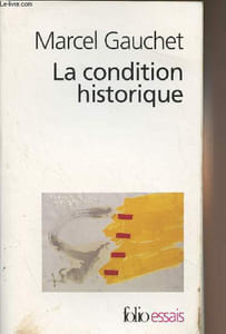 "La condition historique - Entretiens avec François Azouvi et Sylvain Piron - ""Folio/Essais"" n°465"