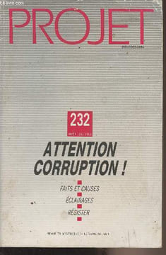 Projet n°232 - Hiver 1992-1993 - Attention corruption ! Faits et causes - Eclairages - Résister : Pratiques ordinaires de la corruption par Michel ...