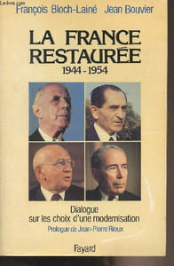 La France restaurée 1944-1954 (Dialogue sur les choix d'une modernisation)
