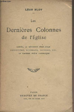 Dernières Colonnes de l'Eglise (Coppée, le Révérend Père Judas, Brunetière, Huysmans, Bourget, Etc. Le dernier poète catholique). Bloy Léon