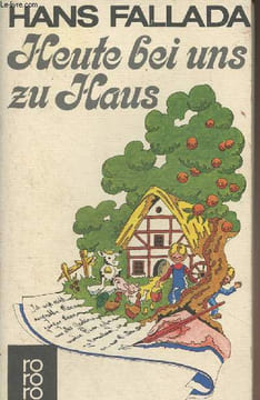 Heute bei uns zu Haus (Ein anderes Buch Erfahrenes und Erfundenes). Fallada Hans