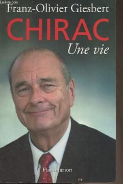 Chirac, une vie. Giesbert Franz-Olivier