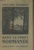 Dans la for&ecirc;t Normande. Herriot Edouard