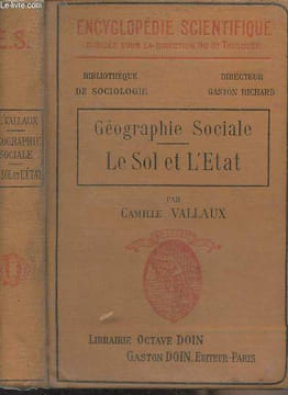 "Géographie sociale - Le sol et l'état - ""Encyclopédie scientifique"" Bibliothèque de sociologie". Vallaux Camille