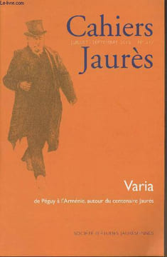 Cahiers Jaurès - Juil. Sept. 2015 N°217 - Varia de Péguy à l'Arménie, autour du centenaire Jaurès : Assemblée générale du 14 mars 2015 : rapports et ...