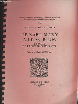 "De Karl Marx à Léon Blum, la crise de la social-démocratie - ""Etudes d'histoire économique, politique et sociale"" - VII". Drachkovitch Milorad
