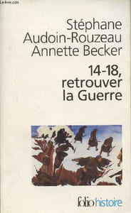 "14-18, retrouver la Guerre - ""Folio/histoire"" n°125"