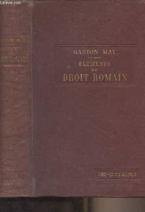 Eléments de droit romain, à l'usage des étudiants des facultés de droit - 15e édition revue et augmentée contenant l'histoire du droit romain, les personnes, les droits réels, les obligations, les successions, la procédure civile et les actions