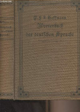 Wörterbuch der deutschen Sprache nach dem Standpunkt ihrer heutigen Ausbildung. Hoffmanns P.F.L.
