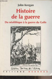 "Histoire de la guerre, du néolithique à la guerre du Golfe - Collection ""Territoire de l'histoire"""