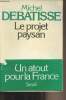 Le projet paysan. Debatisse Michel