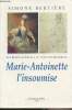 "Marie-Antoinette l'insoumise - ""Les reines de France au temps des Bourbons"" Tome 4". Bertière Simone