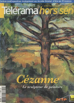 Télérama Hors-série (nouvelle édition) Mai 2006 - Cézanne, le sculpteur de peinture - La peinture et c'est tout - Le musée imaginaire - L'arrivée du ...
