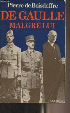 De Gaulle malgré lui. De Boisdeffre Pierre