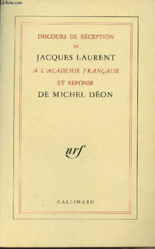 Discours de réception de Jacques Laurent à l'Académie française et réponse de Michel Déon. Laurent Jacques/Déon Michel