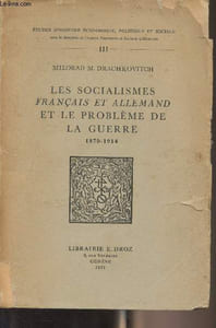 "Les socialismes français et allemand et le problème de la guerre 1870-1914 - ""Etudes d'histoire économique, politique et sociale"" - III"