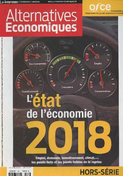 "Alternatives économiques HS n°14 Fév. 2018 - L'état de l'économie 2018 (Emploi, demande, investissement, climat..., les points forts et les points ...