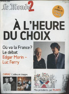Le Monde 2 - N°168 du samedi 5 mai 2007 - A l'heure du choix, où va la France ? Le débat Edgar Morin-Luc Ferry - Chirac : l'adieu en images - Mes ...