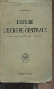 "Histoire de l'Europe centrale (Depuis les origines jusqu'à nos jours) - ""Bibliothèque historique"""