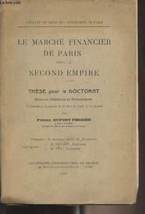 Le marché financier de Paris sous le Second Empire - Thèse pour le doctorat (sciences politiques et économiques) - Faculté de droit de l'université de Paris