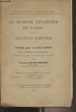 Le marché financier de Paris sous le Second Empire - Thèse pour le doctorat (sciences politiques et économiques) - Faculté de droit de l'université de ...