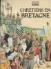 "Chrétiens en Bretagne - ""Les grandes heures des églises"" Clé de route n°29". Le Bouteiller-Chaunu Charlotte