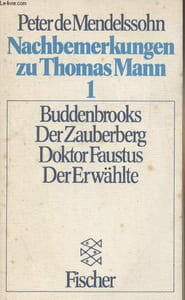 "Nachbemerkungen zu Thomas Mann - 1 - ""Buddenbrooks"" - ""Der Zauberberg"" - ""Doktor Faustus"" - ""Der Erwählte"""