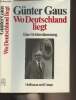 Wo Deutschland liegt - Eine Ortsbestimmung. Gaus G&uuml;nter