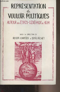Représentation et vouloir politiques - Autour des Etats généraux de 1614