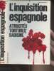 L'inquisition espagnole - Atrocités, tortures, sadisme. Martinelli Franco