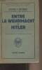 Entre la Wehrmacht et Hitler - Collection de mémoires, études et documents pour servir à l'histoire de la guerre. Colonel Hossbach F.