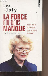"La force qui nous manque (Témoignage) Petit traité d'énergie et d'orgueil féminin - ""Points"" n°1874"