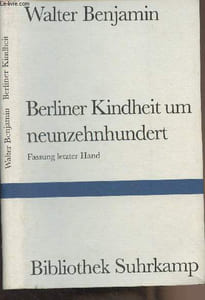 "Berliner Kindheit um neunzehnhundert - ""Band 966 der Bibliothek Suhrkamp"""