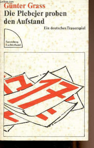 "Die Plebejer proben den Aufstand - Ein deutsches Trauerspiel - ""Sammlung Luchterhand"" N°250"