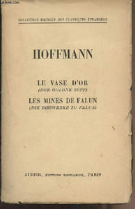 Le vase d'or (Der goldne topf) - Les mines de Falun (Die bergwerke zu falun) - Collection bilingue des classiques étrangers