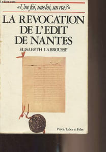 "La révocation de l'édit de Nantes - ""Une foi, une loi, un roi ?"""