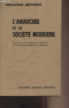 L'anarchie et la société moderne (Précis sur une structure de la pensée et de l'action révolutionnaires et anarchistes). Joyeux Maurice