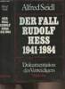 Der fall Rudolf Hess 1941-1984 - Dokumentation des Verteidigers. Seidl Alfred