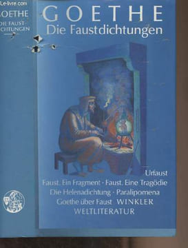 Die Faustdichtungen (Urfaust, Faust ein fragment, Faust eine tragödie, paralipomena, Goethe über Faust). Goethe Johann Wolfgang