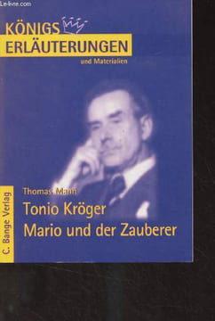 "Erläuterungen zu Thomas Mann, Tonio Kröger, Mario und der Zauberer - ""Nönigs erläuterungen und Materialien"" band 288". Grosse Wilhelm