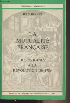 "La mutualité française - Des origines à la révolution de 1789 - Collection ""Patrimoines""". Bennet Jean