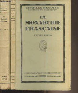 "La monarchie française - En 2 tomes - 1/ L'oeuvre royale - 2/ Quelques rois - ""Les constructeurs"""