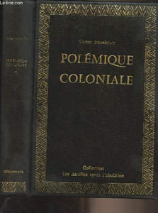 "Premier volume de Polémique coloniale (1871-1881) - Collection ""Les Antilles après l""abolition"""