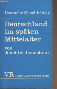 "Deutschland im späten Mittelalter - ""Deutsche geschichte"" 3 - ""Kleine Vandenhoeck-Reihe"" Band 1410"