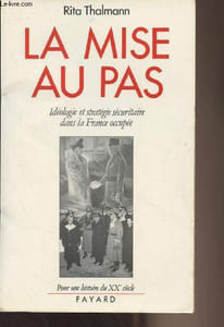 "La mise au pas (Idéologie et stratégie sécuritaire dans la France occupée) - ""Pour une histoire du XXe siècle"""