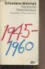 Deutsche Geschichten 1945-1960. Wahrheit Erfundene