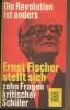 Die Revolution ist anders - Ernst Fischer stellt sich zehn Fragen kritischer Schüler. Collectif