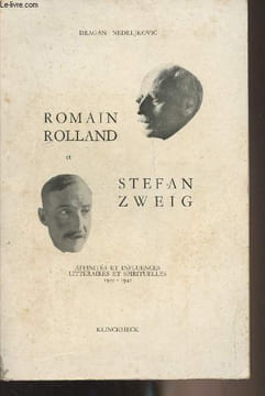 "Romain Rolland et Stefan Zweig - Affinités et influences littéraires et spirituelles 1910-1942 - ""Bibliothèque française et romane"" Série C : ...