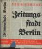 Zeitungsstadt Berlin (Menschen und mächte in der geschichte der deutschen presse). De Mendelssohn Peter
