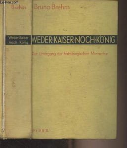 Weder kaiser noch könig - Der untergang der habsburgischen monarchie
